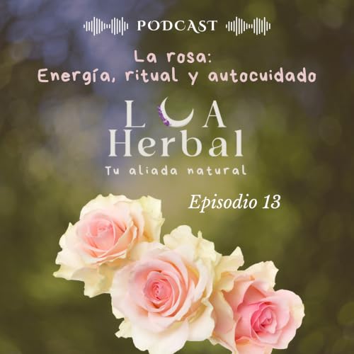 #13 La rosa: energ&iacute;a, ritual y autocuidado