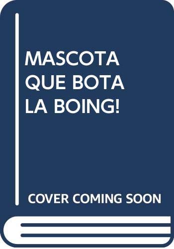 MASCOTA QUE BOTA LA BOING! 844880807X Book Cover