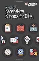 10 Pillars of ServiceNow Success for CIOs 0999318411 Book Cover