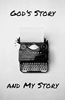 God's Story and My Story 1795533749 Book Cover