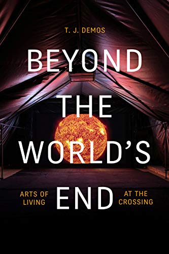 Beyond The World S End Arts Of Living At The Crossing English Edition Ebook Demos T J Amazon De Kindle Shop