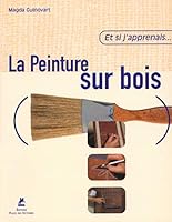 Et si j'apprenais... La peinture sur bois 2844590292 Book Cover