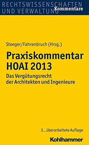 Praxiskommentar HOAI 2013: Das Vergütungsrecht der Architekten und Ingenieure Praxiskommentar HOAI 2013: Das Vergütungsrecht der Architekten und Ingenieure