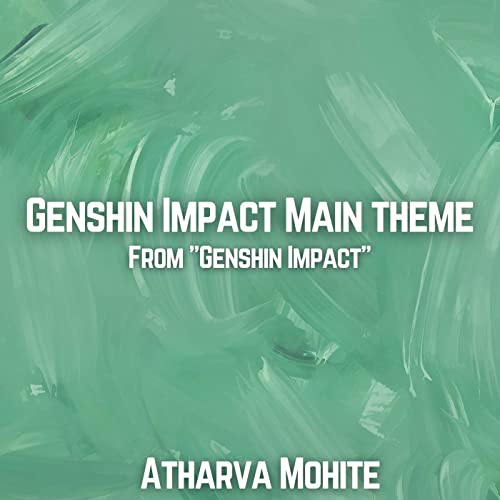 Play Genshin Impact Main Theme (From "Genshin Impact") by Atharva