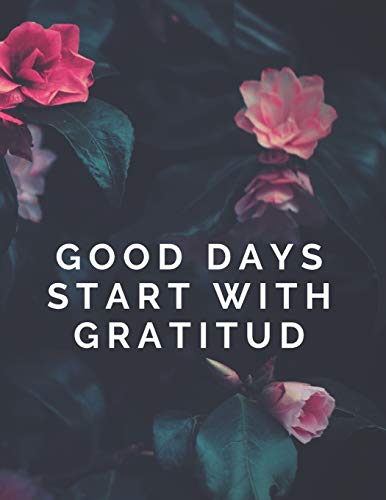 Good Days Start With Gratitud: Thankfulness with Gratitude and Motivational quotes