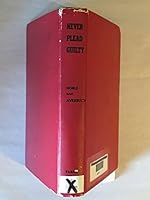 Never Plead Guilty: The Story of Jake Ehrlich the Brilliant Criminal Lawyer B000LUUEGE Book Cover