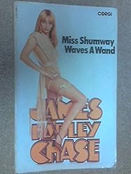 Miss Shumway Waves a Wand by James Hadley Chase (April