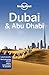 Lonely Planet Dubai & Abu Dhabi: Perfect for exploring top sights and taking roads less travelled (Travel Guide)