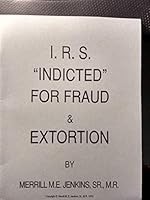 I.R.S. "indicted" for fraud & extortion B0006XGGQI Book Cover