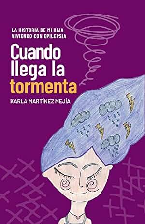 Cuando llega la tormenta: La historia de mi hija viviendo con epilepsia