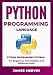 Python Programming language: Python Programming Tutorial For Beginners, Intermediates and Advanced Users: Python Crash Course