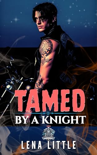 TAMED By A Knight: A Motorcycle Club Romance Book (THE KNIGHT RIDERS MC)