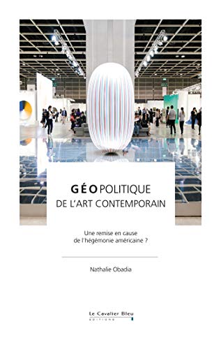 Géopolitique de l'art contemporain : Une remise en cause de l'hégémonie américaine ?