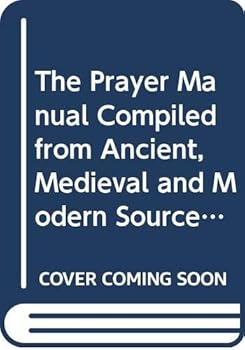 Paperback The Prayer Manual Compiled from Ancient, Medieval and Modern Sources by Frederick B. MacNutt Book