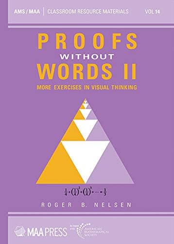 Proofs Without Words II: More Exercises in Visual Thinking (Classroom Resource Materials)