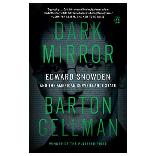 Dark Mirror: Edward Snowden and the American Surveillance State