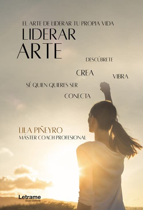 Liderarte. El arte de liderar tu vida: 01 (Autoayuda)