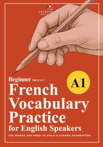 DELF A1 French Vocabulary Practice: A Structured Beginner Workbook for English Speakers (French Vocabulary Builder: Practice Workbooks by CEFR Level)