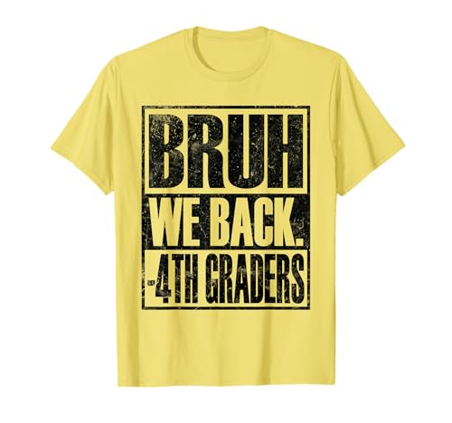 Bruh We Back 4th Graders First Day of Fourth Grade T-Shirt