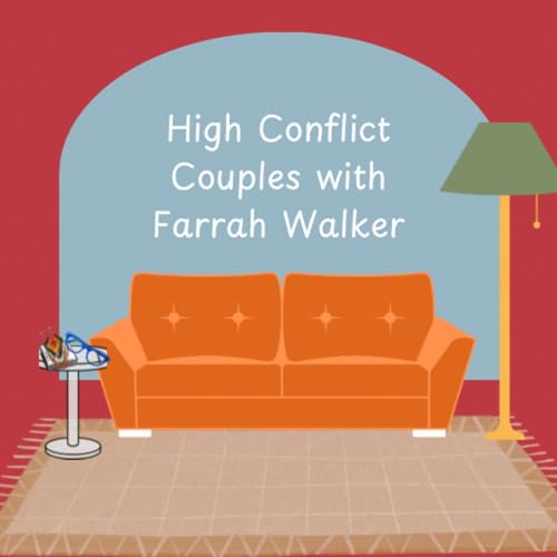 High Conflict Couples with Farrah Walker