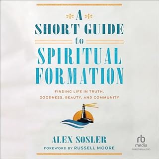 A Short Guide to Spiritual Formation Audiolibro Por Alex Sosler, Russell Moore - foreword arte de portada