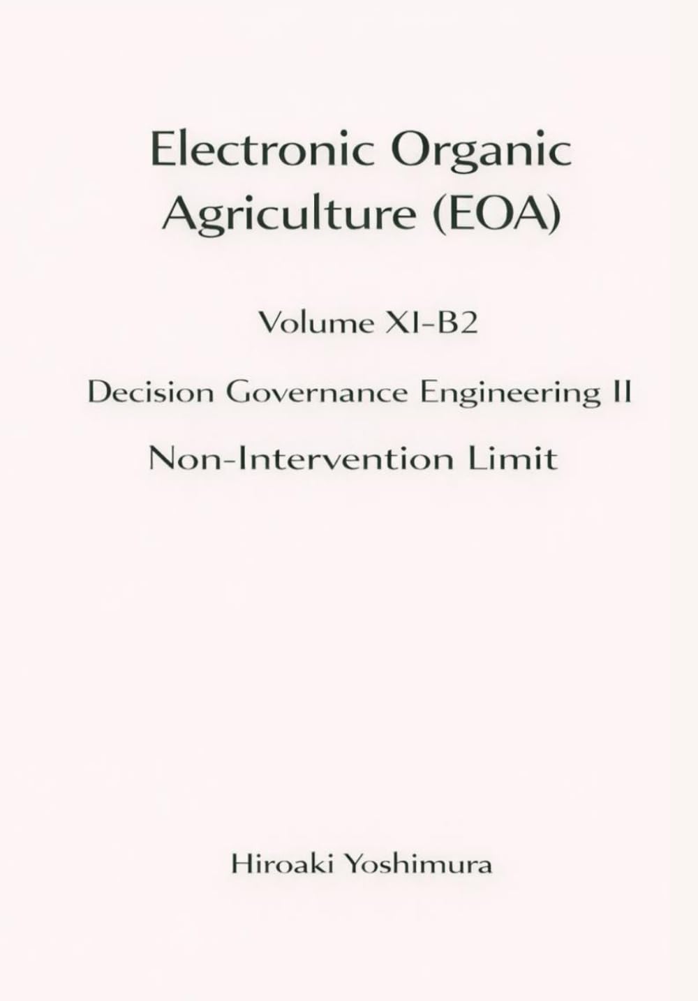 Electronic Organic Agriculture (EOA) Volume XI-B2 Decision Governance Engineering II Non-Intervention Limit