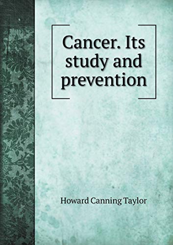 Cancer. Its study and prevention 5519336849 Book Cover