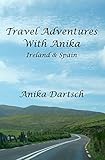Travel Adventures With Anika: Ireland and Spain