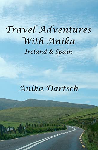 Travel Adventures With Anika: Ireland and Spain