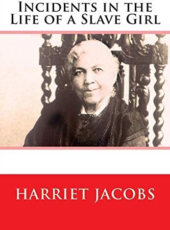 Incidents in the Life of a Slave Girl Written by Herself