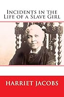 Incidents in the Life of a Slave Girl, written by herself