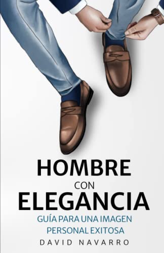 Hombre con Elegancia: Guía para una imagen personal exi