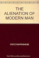 The Alienation of Modern Man: An Interpretation Based on Marx and Tönnies B000RAW3TE Book Cover