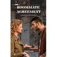 THE ROOMMATE AGREEMENT: A FORCED PROXIMITY ROMANCE