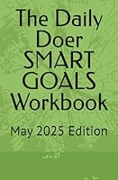 The Daily Doer SMART GOALS Workbook: May 2025 Edition B0F5QP63T2 Book Cover