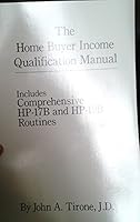 The Home Buyer Income Qualification Manual : Includes Comprehensive HP-17B and HP-19B Routines 0962423602 Book Cover