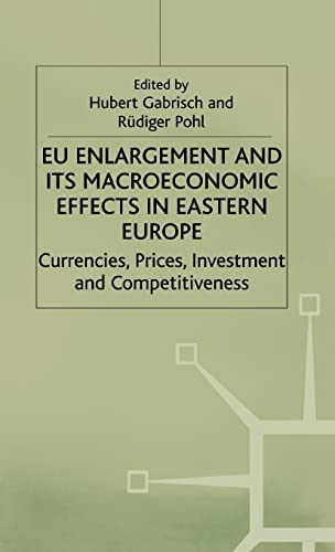 Eu Enlargement and Its Macroeconomic Effects in Eastern Europe : Currencies, Prices, Investment and Competitiveness (Studies in Economic Transition)