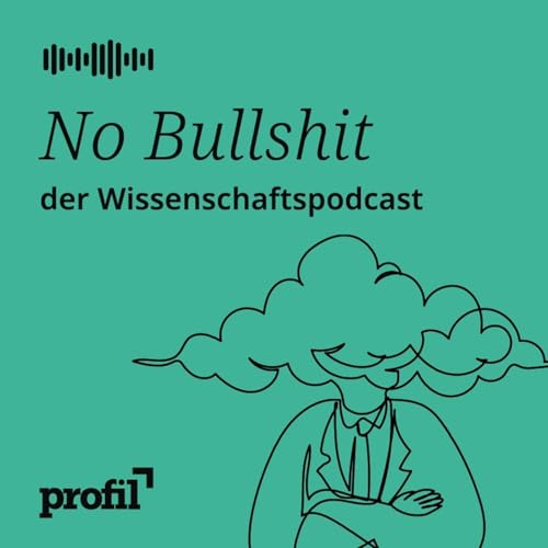 No Bullshit &ndash; Der profil-Wissenschafts-Podcast Titelbild