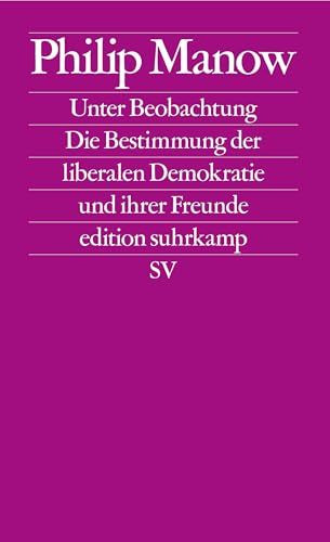 Unter Beobachtung: Die Bestimmung der liberalen Demokratie und ihrer Freunde | Das Buch zum vieldiskutierten Essay »Der Geist der Gesetze« in der Zeitschrift »Merkur«