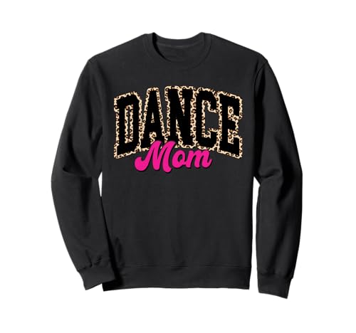 Dance Mom Leopard Dancing Mom Life Girls Women Dancer Sweatshirt