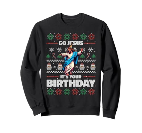 GO JESUS IT'S YOUR BIRTHDAY Fun Ugly Christmas Sweater Meme Sudadera