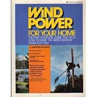 Wind power for your home: The first complete guide that tells how to make the wind's energy work for you 034612316X Book Cover