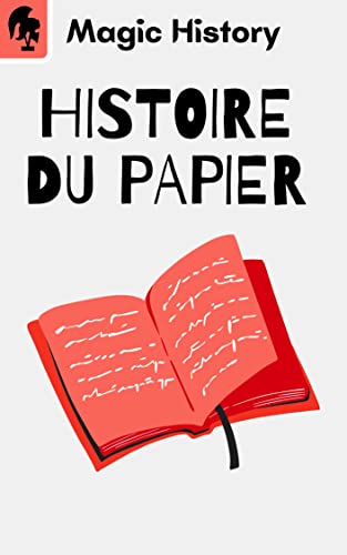 L'histoire Du Papier: Origine Et Curiosités Du Matériel Que Nous Utilisons Pour Documenter La Civil