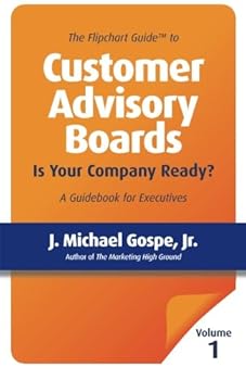 Paperback The Flipchart Guide to Customer Advisory Boards, Volume 1: Is your company ready? Book