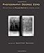 Photography Degree Zero: Reflections on Roland Barthes's Camera Lucida (MIT Press)