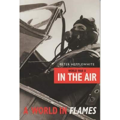 A World in Flames:World War II in the Air