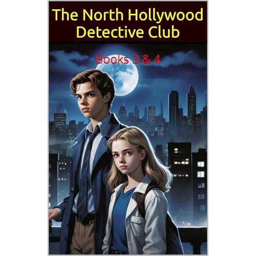 The North Hollywood Detective Club: Books 3 & 4: The Case of the Christmas Counterfeiters, The Case of the Deadly Double-
