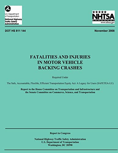 Fatalities and Injuries in Motor Vehicle Backing Crashes: Report to Congress (NHTSA Technical Report DOT HS 811 144)