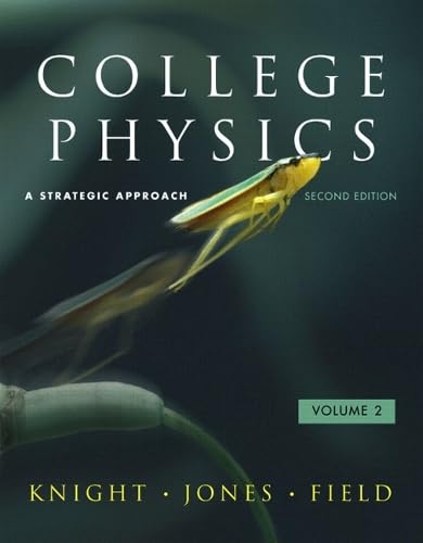 College Physics: A Strategic Approach Volume 2 (Chs. 17-30) (2nd Edition)