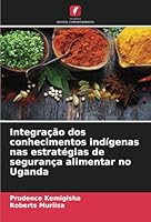 Integração dos conhecimentos indígenas nas estratégias de segurança alimentar no Uganda 6208748143 Book Cover